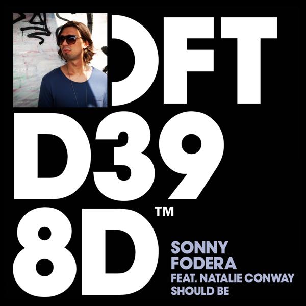 Sonny Fodera featuring Natalie Conway - Should Be Sonny Fodera featuring Natalie Conway - Should Be